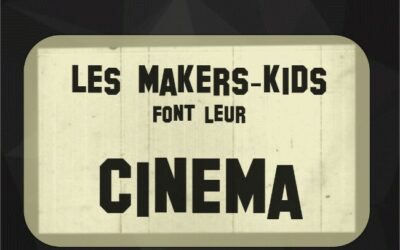 Les Makers-Kids font leur cinéma !